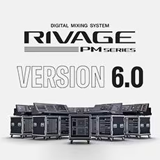 V6.0新固件已到，为 RIVAGE PM 数字混音系统带来新功能和增强操作